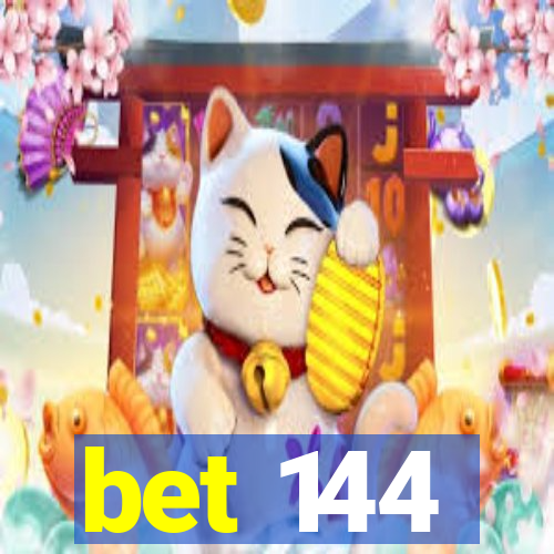 bet 144